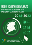 Produk Domestik Regional Bruto Kota Pematang Siantar Menurut Lapangan Usaha 2018- 2022